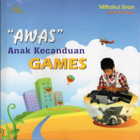 'Awas' Anak Kecanduan GAMES