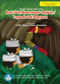 Asal-Usul Nama Banjar Angkah / Legenda Gok Rangsasa