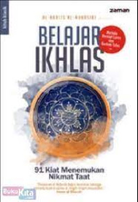 Belajar Ikhlas 91 Kiat Menemukan Nikmat Taat