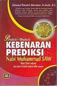 Bukti-Bukti Kebenaran Prediksi Nabi Muhammad SAW