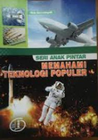 Ensiklopedia Anak Pintar Memahami Teknologi Populer