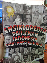 Ensiklopedia Pahlawan Indonesia Dari Masa Ke Masa