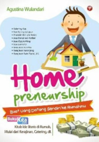 Home Preneurship : Buat Uang Datang Sendiri ke Rumahmu
