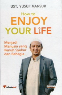How to Enjoy Your Life