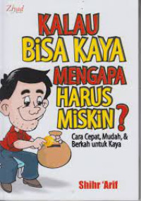Kalau Bisa Kaya Mengapa harus Miskin?