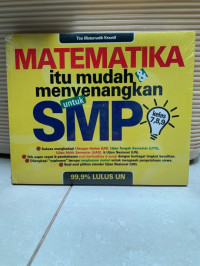 Matematika Itu Mudah & Menyenangkan Untuk SMP