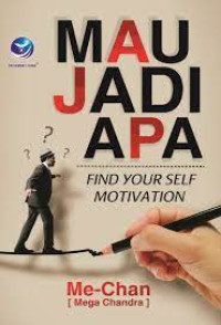 Mau Jadi Apa Find Your Self Motivation