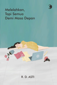 Melelahkan, Tapi semua demi masa depan