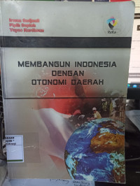 Membangun Indonesia Dengan Otonomi Daerah