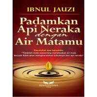 Padamkan Api Neraka Dengan Air Matamu