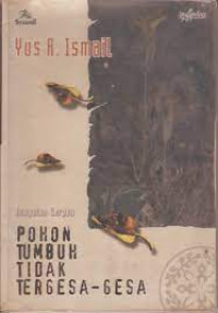 Pohon Tumbuh Tidak Tergesa-Gesa