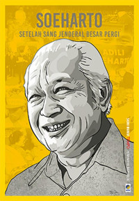 Soeharto Setelah Sang Jenderal Besar Pergi