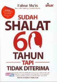 Sudah Shalat 60 Tahun Tapi Tidak Diterima