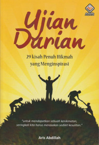 Ujian Durian : 29 Kisah Penuh Hikmah yang Mengispirasi