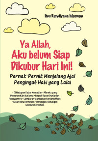 Ya Allah, Aku Belum Siap Dikubur Hari Ini!